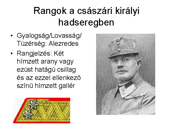Rangok a császári királyi hadseregben • Gyalogság/Lovasság/ Tüzérség: Alezredes • Rangjelzés: Két hímzett arany