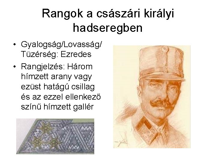 Rangok a császári királyi hadseregben • Gyalogság/Lovasság/ Tüzérség: Ezredes • Rangjelzés: Három hímzett arany