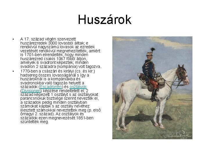 Huszárok • • A 17. század végén szervezett huszárezredek 3000 lovasból álltak; e rendkívül