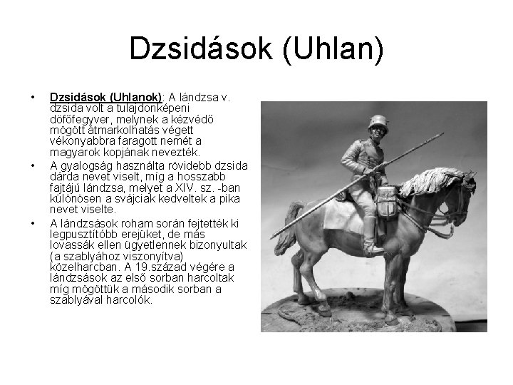 Dzsidások (Uhlan) • • • Dzsidások (Uhlanok): A lándzsa v. dzsida volt a tulajdonképeni