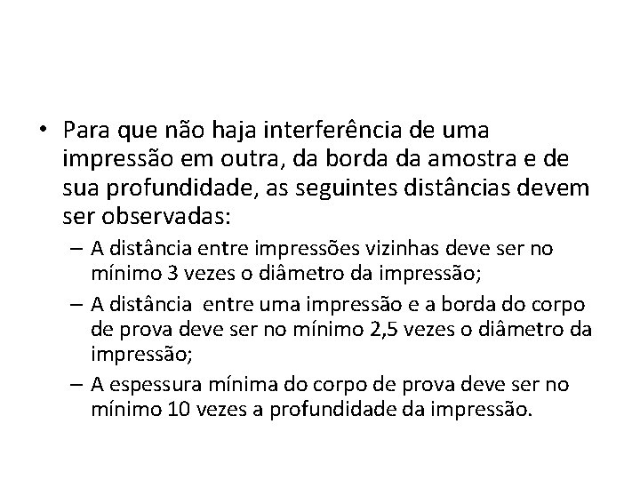  • Para que não haja interferência de uma impressão em outra, da borda