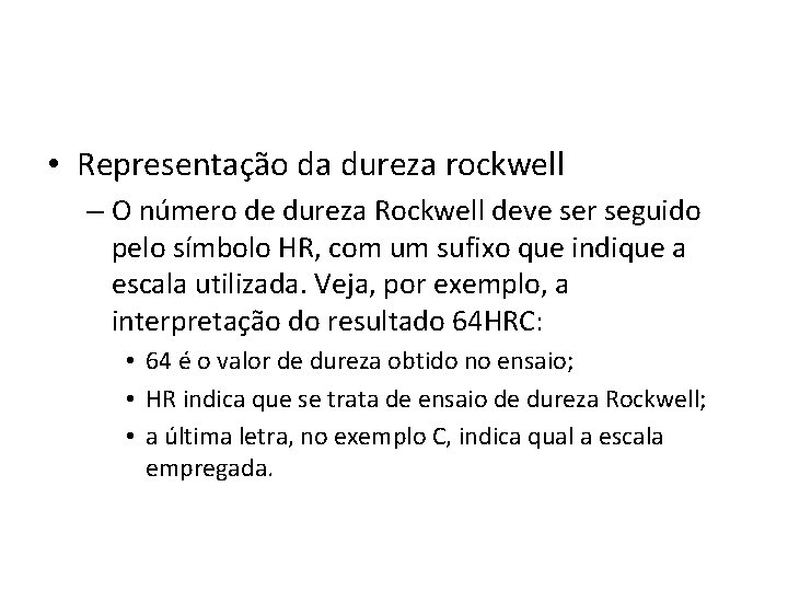  • Representação da dureza rockwell – O número de dureza Rockwell deve ser