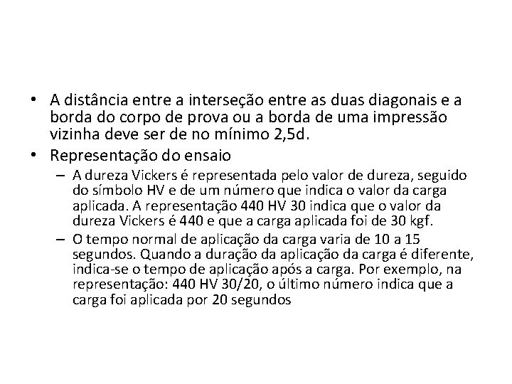  • A distância entre a interseção entre as duas diagonais e a borda