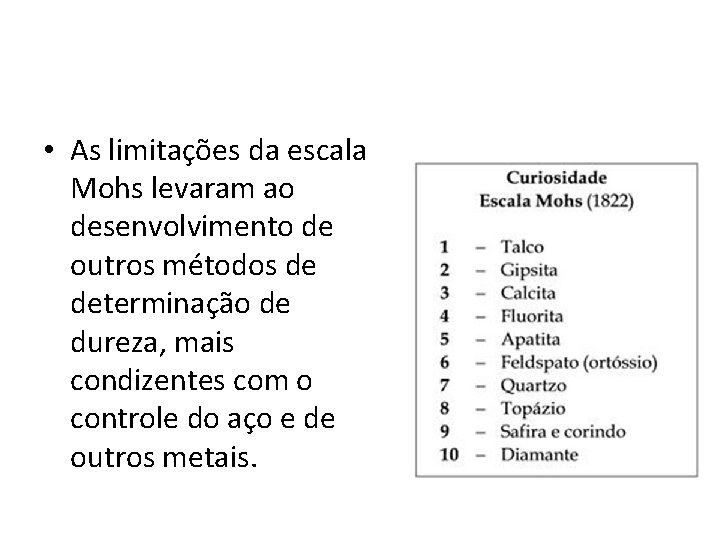  • As limitações da escala Mohs levaram ao desenvolvimento de outros métodos de