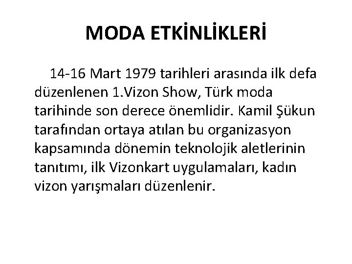 MODA ETKİNLİKLERİ 14 -16 Mart 1979 tarihleri arasında ilk defa düzenlenen 1. Vizon Show,