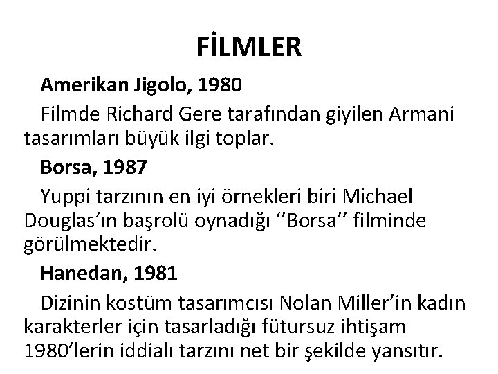 FİLMLER Amerikan Jigolo, 1980 Filmde Richard Gere tarafından giyilen Armani tasarımları büyük ilgi toplar.