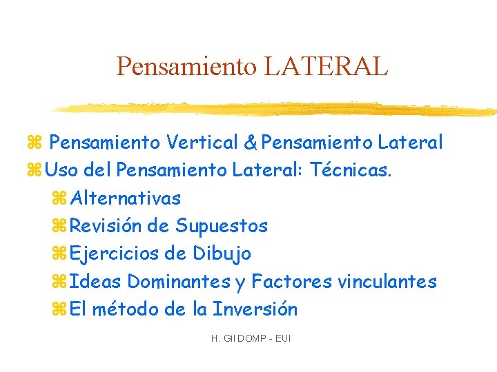 Pensamiento LATERAL z Pensamiento Vertical & Pensamiento Lateral z. Uso del Pensamiento Lateral: Técnicas.