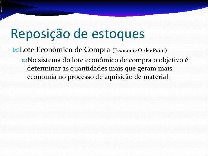 Reposição de estoques Lote Econômico de Compra (Economic Order Point) No sistema do lote