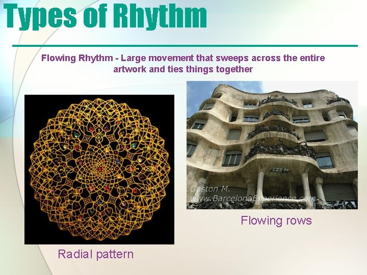 Types of Rhythm Flowing Rhythm - Large movement that sweeps across the entire artwork