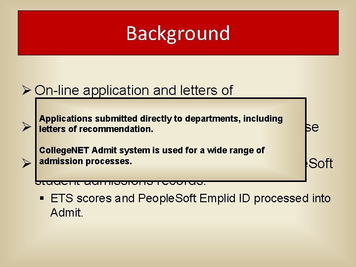 Background Ø On-line application and letters of recommendation. Applications submitted directly to departments, including Background Ø On-line application and letters of recommendation. Applications submitted directly to departments, including