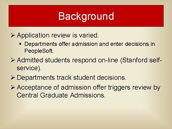 Background Ø Application review is varied. § Departments offer admission and enter decisions in Background Ø Application review is varied. § Departments offer admission and enter decisions in