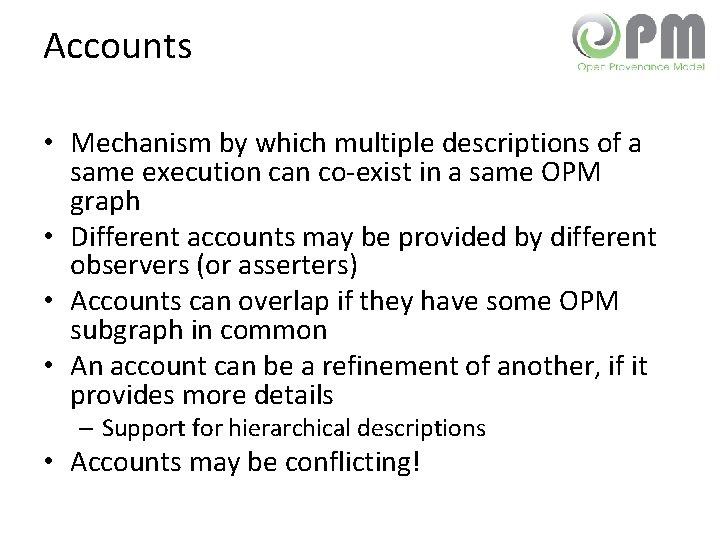 Accounts • Mechanism by which multiple descriptions of a same execution can co-exist in