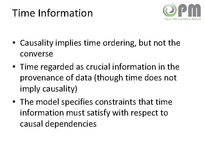 Time Information • Causality implies time ordering, but not the converse • Time regarded