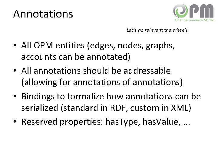 Annotations Let’s no reinvent the wheel! • All OPM entities (edges, nodes, graphs, accounts