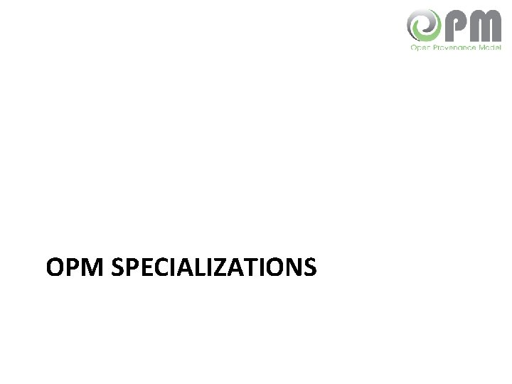 OPM SPECIALIZATIONS 