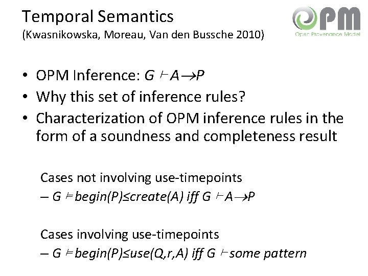 Temporal Semantics (Kwasnikowska, Moreau, Van den Bussche 2010) • OPM Inference: G ⊢ A
