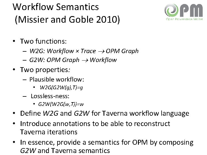 Workflow Semantics (Missier and Goble 2010) • Two functions: – W 2 G: Workflow