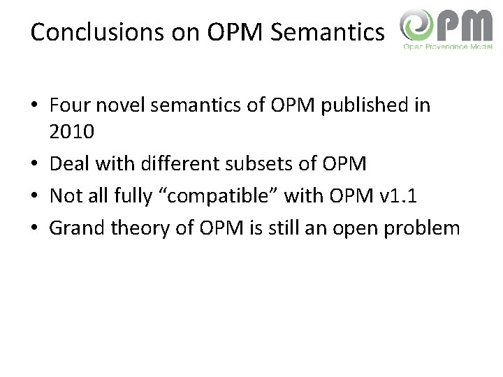 Conclusions on OPM Semantics • Four novel semantics of OPM published in 2010 •