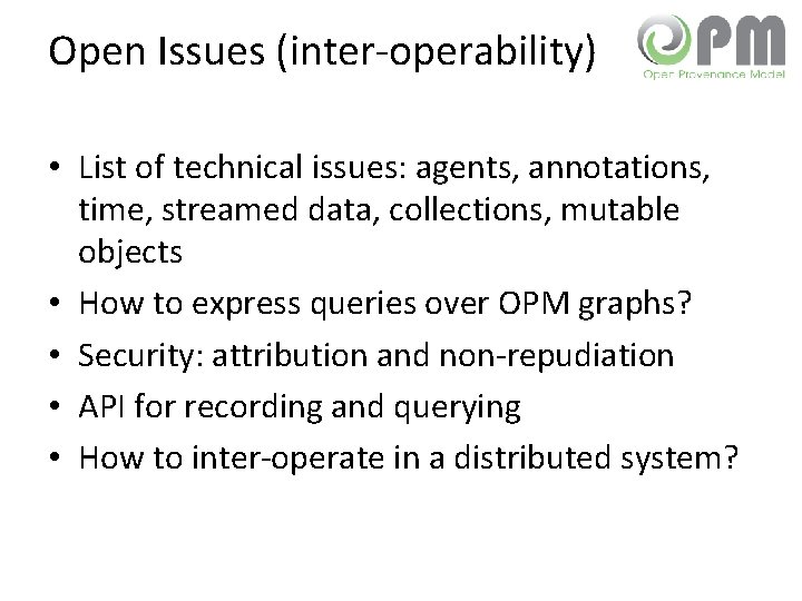 Open Issues (inter-operability) • List of technical issues: agents, annotations, time, streamed data, collections,