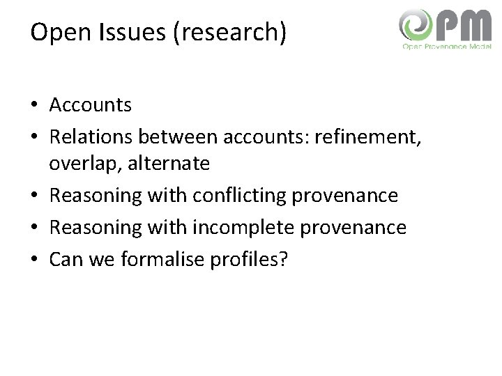 Open Issues (research) • Accounts • Relations between accounts: refinement, overlap, alternate • Reasoning