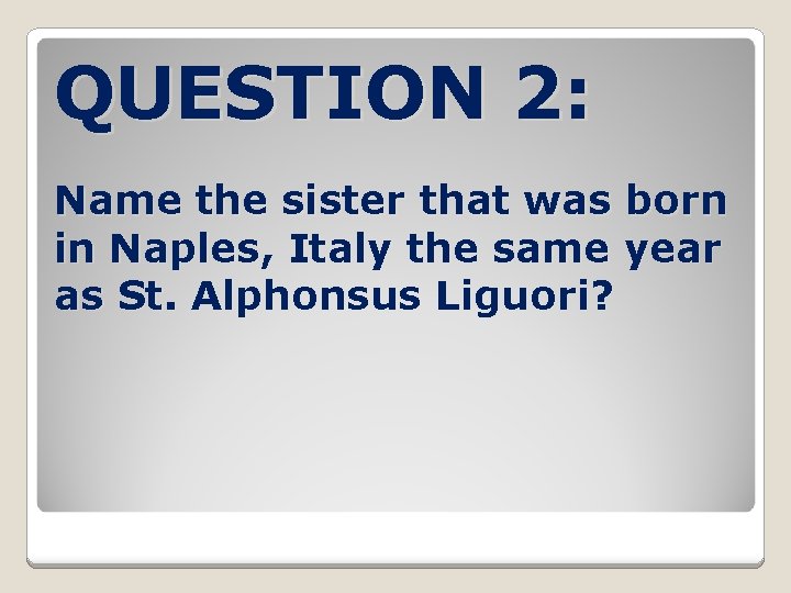 QUESTION 2: Name the sister that was born in Naples, Italy the same year