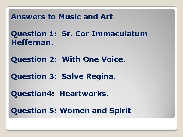 Answers to Music and Art Question 1: Sr. Cor Immaculatum Heffernan. Question 2: With