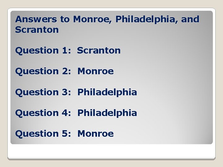 Answers to Monroe, Philadelphia, and Scranton Question 1: Scranton Question 2: Monroe Question 3: