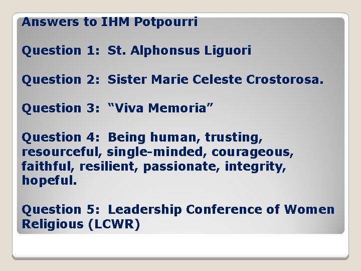 Answers to IHM Potpourri Question 1: St. Alphonsus Liguori Question 2: Sister Marie Celeste