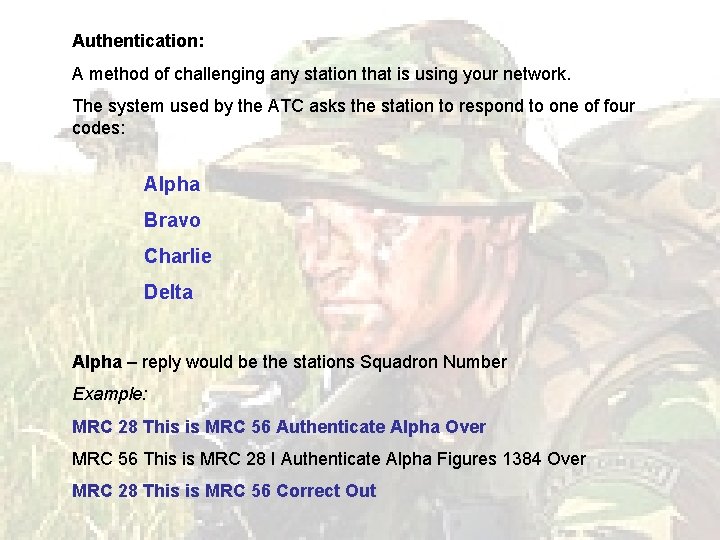 Authentication: A method of challenging any station that is using your network. The system