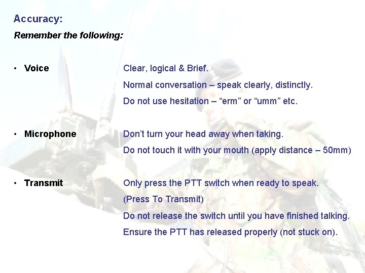 Accuracy: Remember the following: • Voice Clear, logical & Brief. Normal conversation – speak