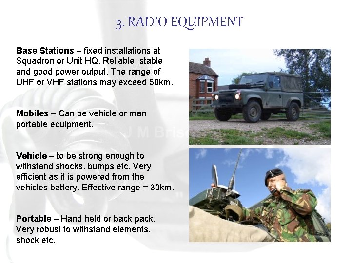 3. RADIO EQUIPMENT Base Stations – fixed installations at Squadron or Unit HQ. Reliable,