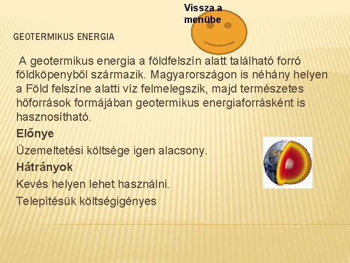 Vissza a menübe GEOTERMIKUS ENERGIA A geotermikus energia a földfelszín alatt található forró földköpenyből