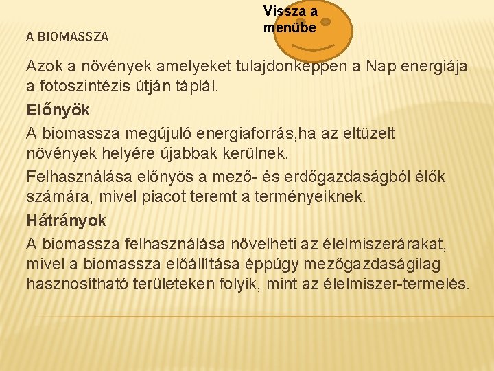 A BIOMASSZA Vissza a menübe Azok a növények amelyeket tulajdonképpen a Nap energiája a