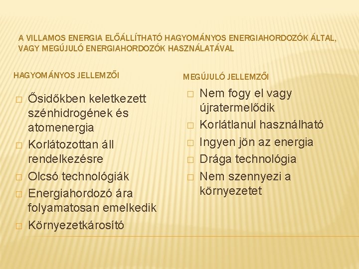 A VILLAMOS ENERGIA ELŐÁLLÍTHATÓ HAGYOMÁNYOS ENERGIAHORDOZÓK ÁLTAL, VAGY MEGÚJULÓ ENERGIAHORDOZÓK HASZNÁLATÁVAL HAGYOMÁNYOS JELLEMZŐI �