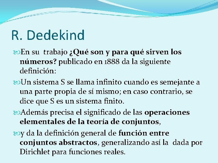 R. Dedekind En su trabajo ¿Qué son y para qué sirven los números? publicado