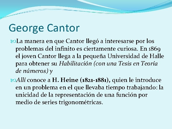 George Cantor La manera en que Cantor llegó a interesarse por los problemas del