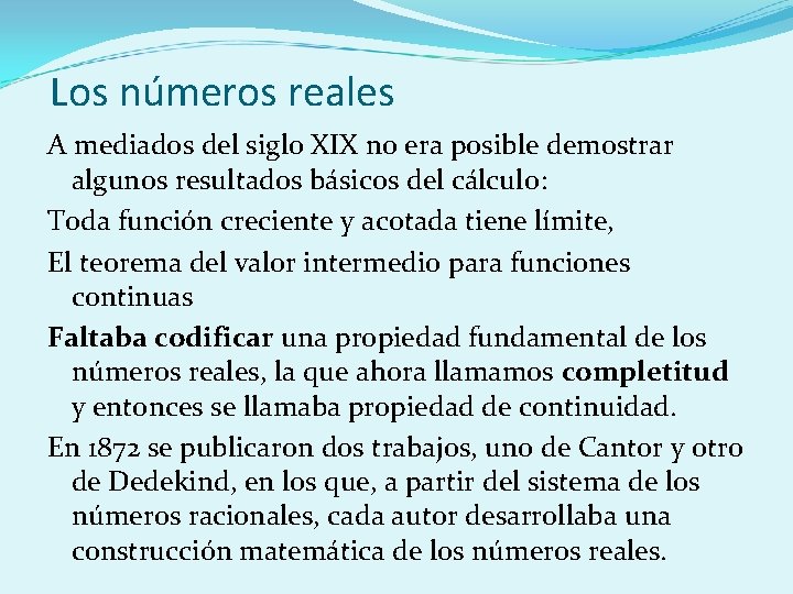 Los números reales A mediados del siglo XIX no era posible demostrar algunos resultados