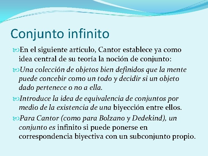 Conjunto infinito En el siguiente artículo, Cantor establece ya como idea central de su