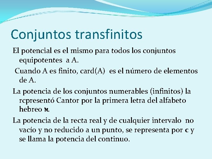 Conjuntos transfinitos El potencial es el mismo para todos los conjuntos equipotentes a A.