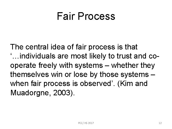 Fair Process The central idea of fair process is that ‘…individuals are most likely