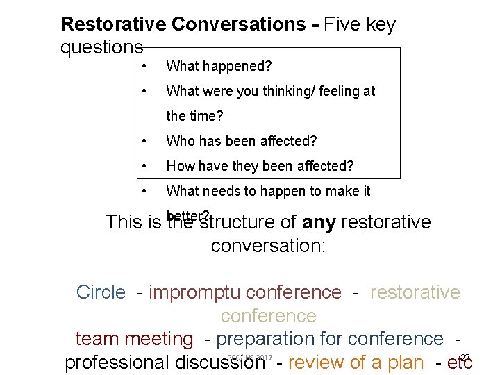Restorative Conversations - Five key questions • What happened? • What were you thinking/