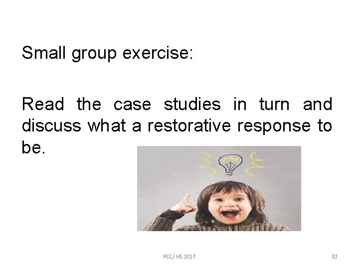 Small group exercise: Read the case studies in turn and discuss what a restorative