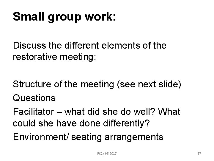 Small group work: Discuss the different elements of the restorative meeting: Structure of the