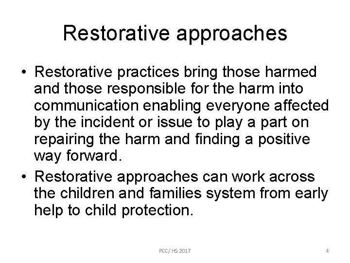 Restorative approaches • Restorative practices bring those harmed and those responsible for the harm
