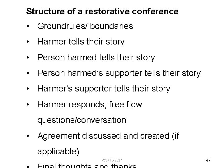 Structure of a restorative conference • Groundrules/ boundaries • Harmer tells their story •