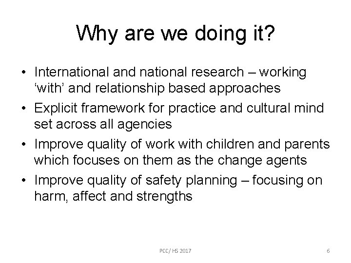 Why are we doing it? • International and national research – working ‘with’ and