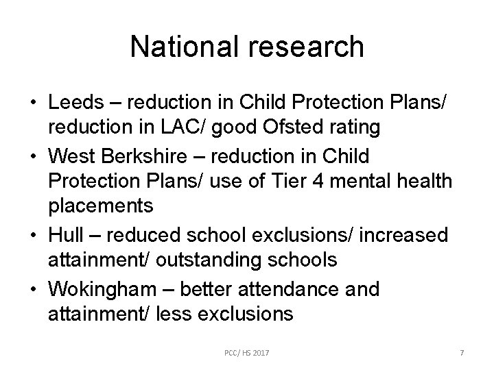 National research • Leeds – reduction in Child Protection Plans/ reduction in LAC/ good