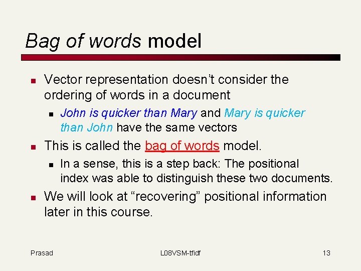 Bag of words model n Vector representation doesn’t consider the ordering of words in