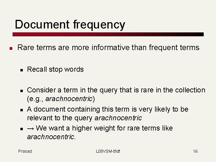 Document frequency n Rare terms are more informative than frequent terms n n Recall
