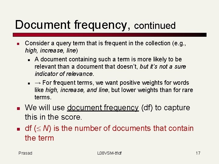 Document frequency, continued n n n Consider a query term that is frequent in